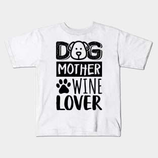 Dog Mother Wine Lover Kids T-Shirt